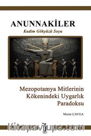 Anunnakiler <br /> Mezopotamya Mitlerinin Kökenindeki Uygarlık Paradoksu