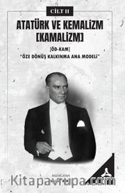 Atatürk ve Kemalizm (Kamalizm) (Ödkam)“Öze Dönüş Kalkınma Ana Modeli” II