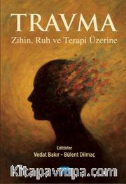 Travma <br /> Zihin, Ruh ve Terapi Üzerine