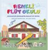 Renkli Flüt Okulu & Çocuklar İçin Hikayeleştirilmiş Blok Flüt Metodu