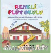 Renkli Flüt Okulu <br /> Çocuklar İçin Hikayeleştirilmiş Blok Flüt Metodu