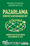 Pazarlama Dünyayı Kurtarabilir mi? & Sürdürülebilir Pazarlamadan Faydalanmanın 101 Yolu