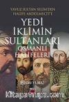Yavuz Sultan Selim'den Halife Abdülmecit'e Yedi İklimin Sultanları Osmanlı Halifeleri