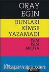 Bunları Kimse Yazamadı & İsim İsim Medya