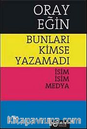 Bunları Kimse Yazamadı <br /> İsim İsim Medya