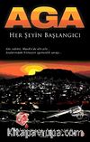 Aga & Her Şeyin Başlangıcı