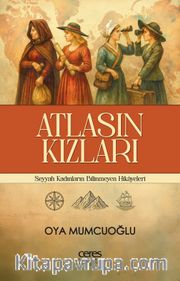 Atlasın Kızları <br /> Seyyah Kadınların Bilinmeyen Hikayeleri