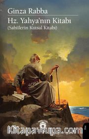 Ginza Rabba Hz. Yahya'nın Kitabı Sabiîlerin Kutsal Kitabı