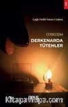 Coskuizm & Derkenarda Tütenler