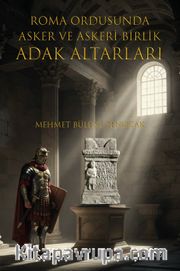 Roma Ordusuna Asker ve Askeri Birlik Adak Altarları