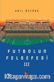 Futbolun Felsefesi III