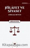 Hilafet ve Siyaset Ayrılmaz Bütün