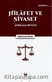 Hilafet ve Siyaset Ayrılmaz Bütün