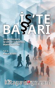 İş'te Başarı <br /> İmajdan Mülakata İşe Giriş Ve İş Yaşamında Başarının Kodları