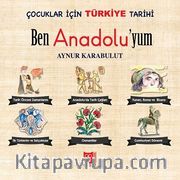 Çocuklar İçin Türkiye Tarihi / Ben Anadoluyum (6 Kitap)