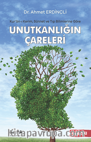Kur'an-ı Kerim, Sünnet ve Tıp Bilimlerine Göre Unutkanliğın Çareleri