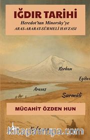 Iğdır Tarihi <br /> Heredot'tan Minorsky'ye Aras Ararat Sürmeli Havzası