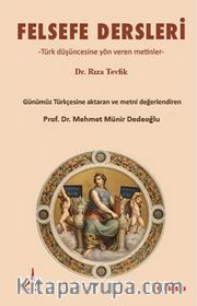 Felsefe  Dersleri <br /> Türk Düşüncesine Yön Veren Metinler