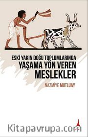 Eski Yakın Doğu Toplumlarında Yaşama Yön Veren Meslekler