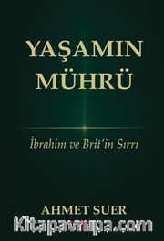 Yaşamın Mührü <br /> İbrahim ve Brit'in Sırrı
