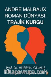 Andre Malraux Roman Dünyası: Trajik Kurgu