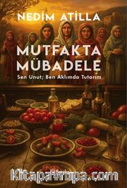 Mutfakta Mübadele <br /> Sen Unut; Ben Aklımda Tutarım