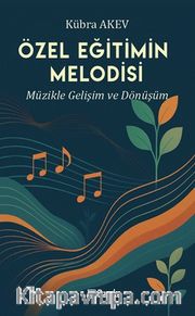 Özel Eğitimin Melodisi Müzikle Gelişim ve Dönüşüm