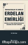 İmparatorluk Ve Emirlik  Erdelan Emirliği Osmanli ve İran İmparatorluklari Arasinda Bir Kürt Emirliği