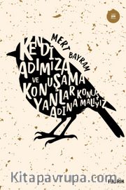 Kendi Adımıza ve Konuşamayanlar Adına Konuşmalıyız
