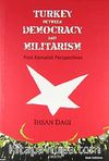 Turkey Between Democracy and Militarism Post Kemalist Perspectives