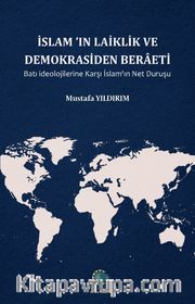 İslam'ın Laiklik ve Demokrasiden Beraeti Batı İdeolojilerine Karşı İslam'ın Net Duruşu