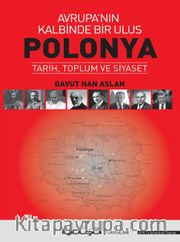 Avrupa'nın Kalbinde Bir Ulus Polonya <br /> Tarih, Toplum ve Siyaset