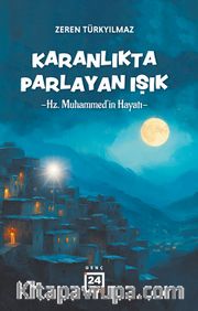 Karanlıkta Parlayan Işık / Hz. Muhammed'in Hayatı