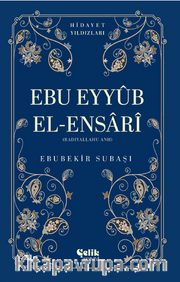 Ebu Eyyüb El-Ensari (Radıyallahu Anh) Hidayet Yıldızları