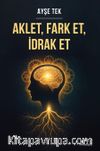 Aklet, Fark Et, İdrak Et