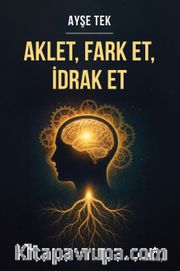 Aklet, Fark Et, İdrak Et