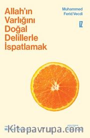 Allah'ın Varlığını Doğal Delillerle İspatlamak (Ciltli)