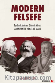 Modern Felsefe Tarihsel Anlamı, Güncel Mirası: Adam Smıth, Hegel ve Marx