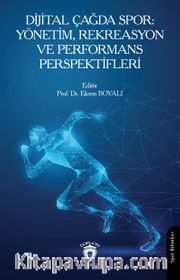 Dijital Çağda Spor: Yönetim, Rekreasyon ve Performans Perspektifleri