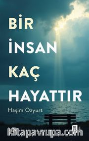 Bir İnsan Kaç Hayattır