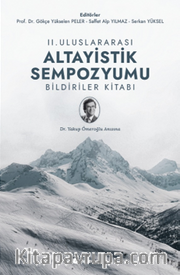 II. Uluslararası Altayistik Sempozyumu Bildiriler Kitabı