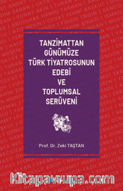 Tanzimattan Günümüze Türk Tiyatrosunun Edebî ve Toplumsal Serüveni
