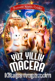 Yüz Yıllık Macera / Fantastik Macera Öyküleri