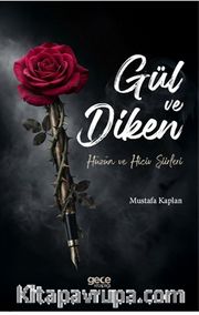 Gül ve Diken <br /> Hüzün ve Hiciv Şiirleri