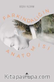 Farkındalığın Anatomisi