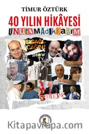40 Yılın Hikayesi <br /> Unutamadıklarım
