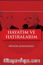 Hayatım ve Hatıralarım