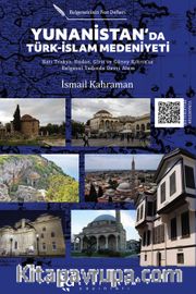 Yunanistan'da Türk-İslam Medeniyeti <br /> Batı Trakya, Rodos, Girit ve Güney Kıbrıs'ta Belgesel Tadında Devri Âlem