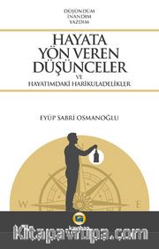 Hayata Yön Veren Düşünceler ve Hayatımdaki Harikuladelikler