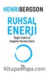 Ruhsal Enerji & Özgür İrade ve Sezginin Yaratıcı Gücü